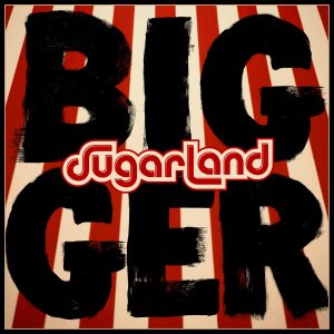 Sugarland_BIGGER-Cover-Art_Courtesy-of-Big-Machine-Records