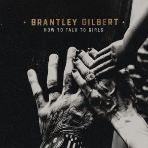 Brantley Gilbert - _How To Talk To Girls_ song cover_The Valory Music Co