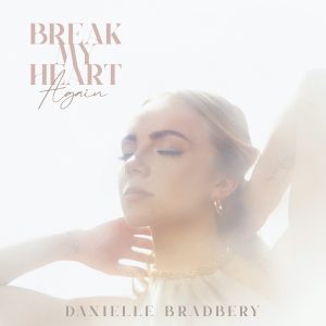 Danielle Bradbery _Break My Heart Again_ Song Cover_Big Machine Records (1)