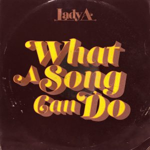 Lady A _What A Song Can Do_ Single Art_BMLG Records