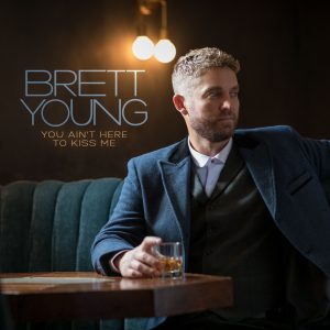 Brett Young "You Ain't Here To Kiss Me"