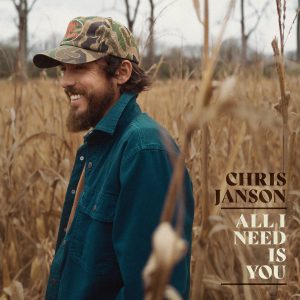 Chris Janson All I Need Is You