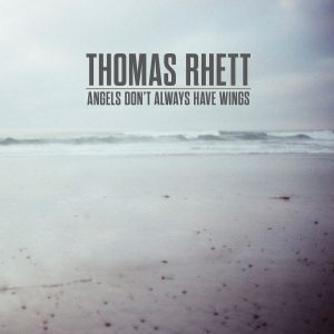 Thomas Rhett Angels Don't Always Have Wings