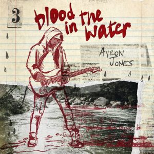 Blood In The Water Ayron Jones