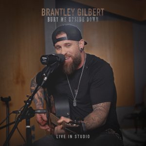 Brantley Gilbert Bury Me Upside Down Live In Studio Version