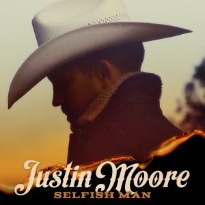 Justin Moore Selfish Man