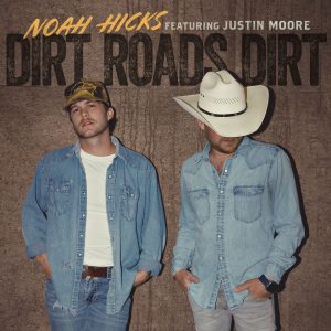 Noah Hicks "Dirt Roads Dirt (ft. Justin Moore)" Cover Art