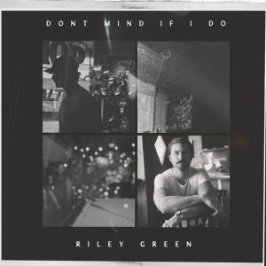 Riley Green Don't Mind If I Do Album Cover Art